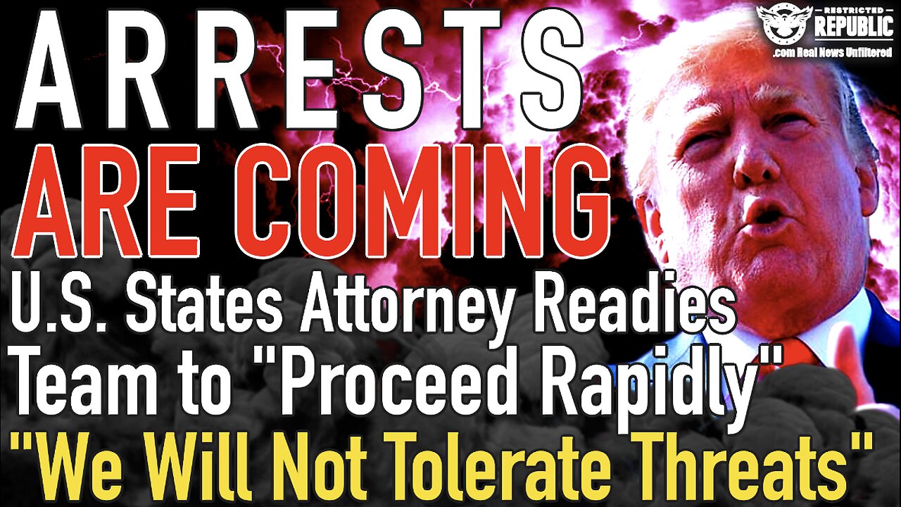 Arrests Coming! U.S. States Attorney Preps Team to "Proceed Rapidly.. We Will Not Tolerate Threats"