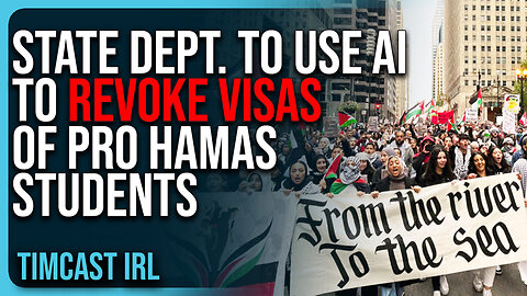 "State Dept. To Use AI To REVOKE Visas of Pro Hamas Students"