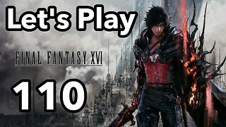 Let's Play | Final Fantasy 16 - Part 110