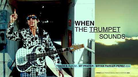 WHEN THE TRUMPET SOUNDS - BRYAN PARKER-PEREZ 2024 (with words)