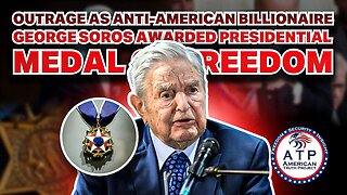 OUTRAGE AS ANTI-AMERICAN BILLIONAIRE GEORGE SOROS AWARDED PRESIDENTIAL MEDAL OF FREEDOM