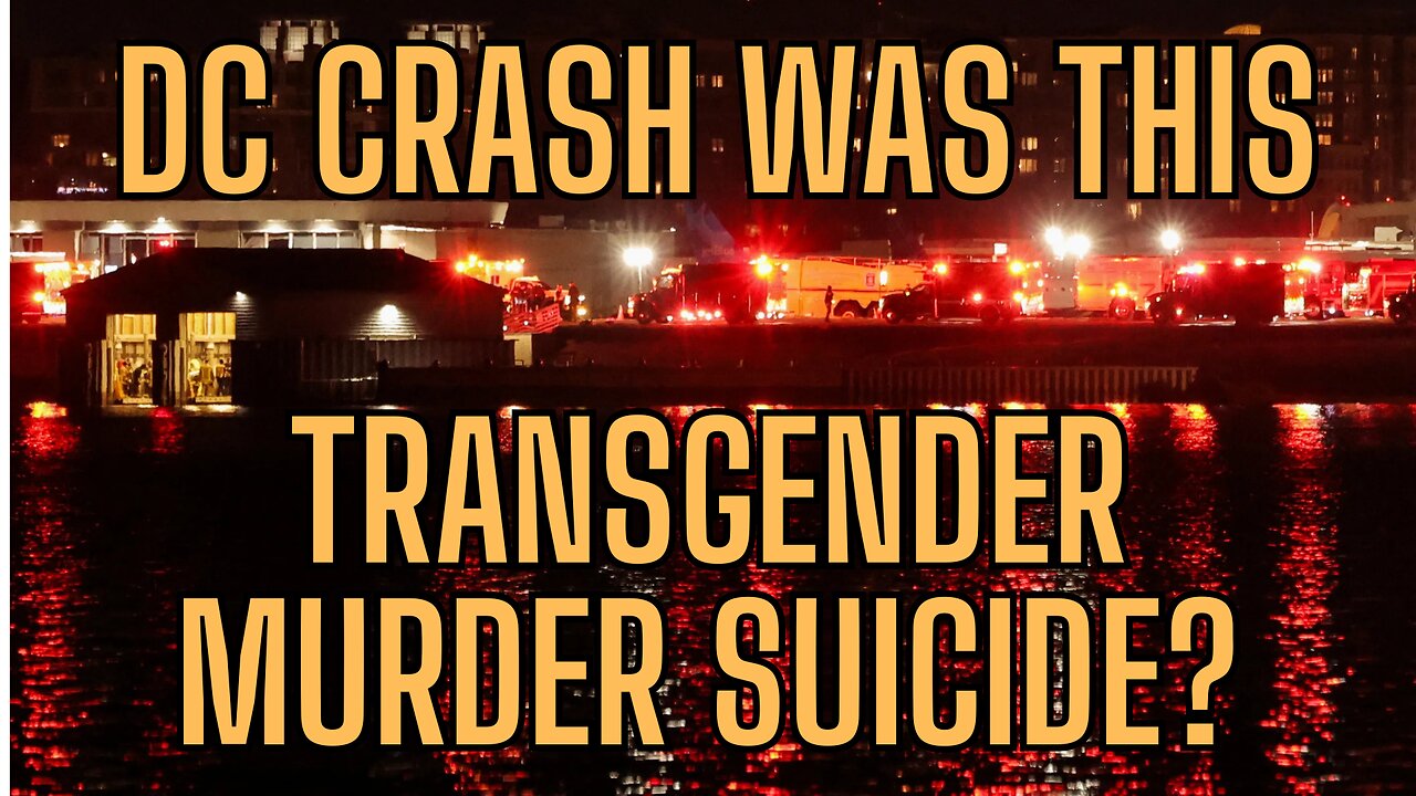 DC AIR CRASH - Was This Transgender Murder Suicide?