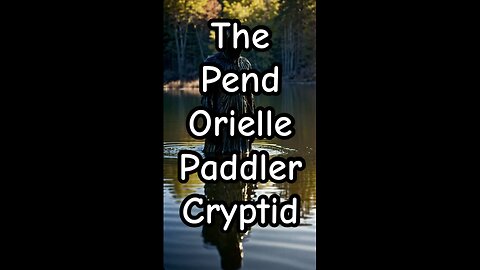 The Pend Orielle Paddler Cryptid.