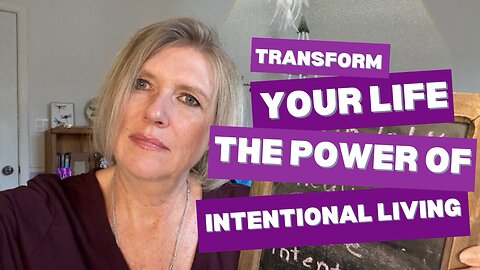 Transform Your Life: The Power of Intentional Living