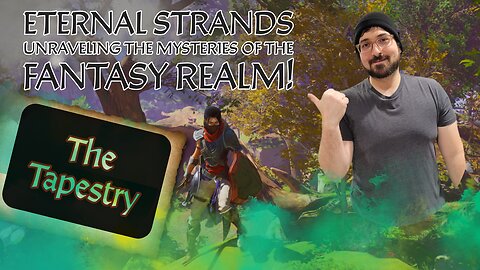 🔴Live - Eternal Strands: Unraveling the Mysteries of the Fantasy Realm! The Tapestry Part 3