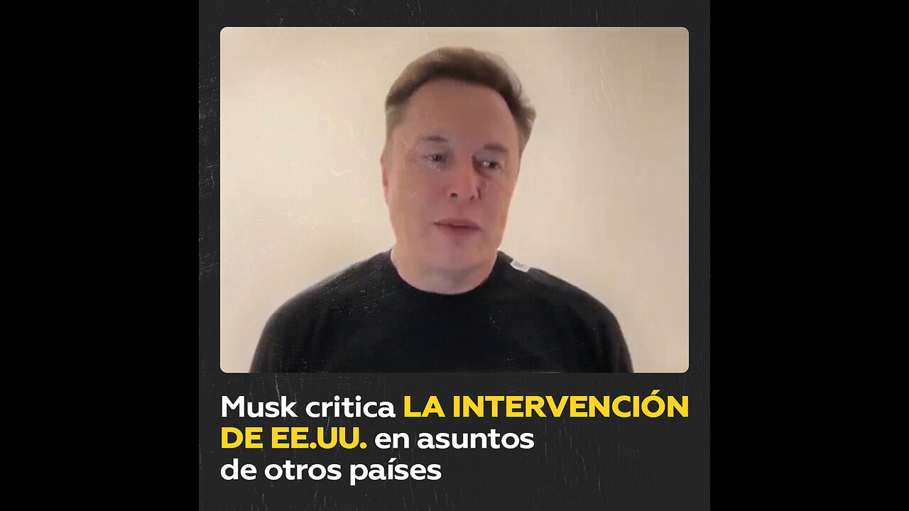 Musk: “EE.UU. debería ocuparse de sus propios asuntos”