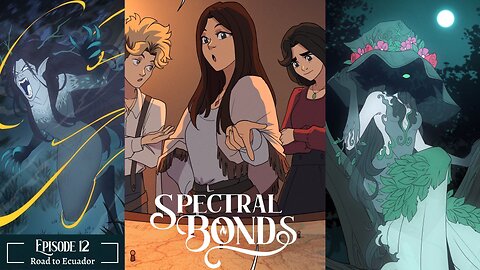 Spectral Bonds episode 12 Road to Ecuador