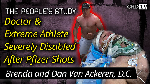 Doctor & Extreme Athlete Severely Disabled After Pfizer Shots