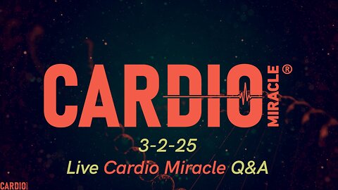 3-4-25 Live Cardio Miracle Q&A