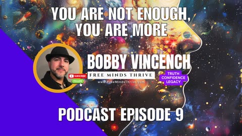 You Are Not Enough, You Are More (Free Minds Thrive Podcast Ep. 9)