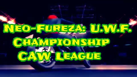 Neo-Fureza The Wrestling Experience CAW League.