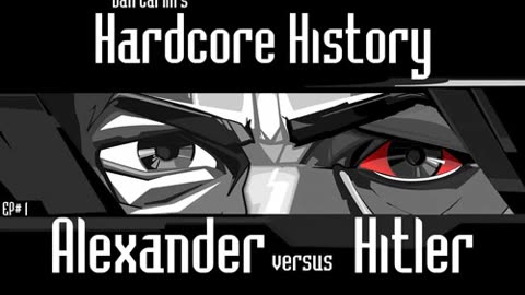 Dan Carlin’s Hardcore History – Ep. 1 Alexander Versus Hitler