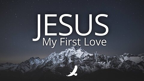 JESUS MY FIRST LOVE : Soft Worship Music Instrumental With Scriptures