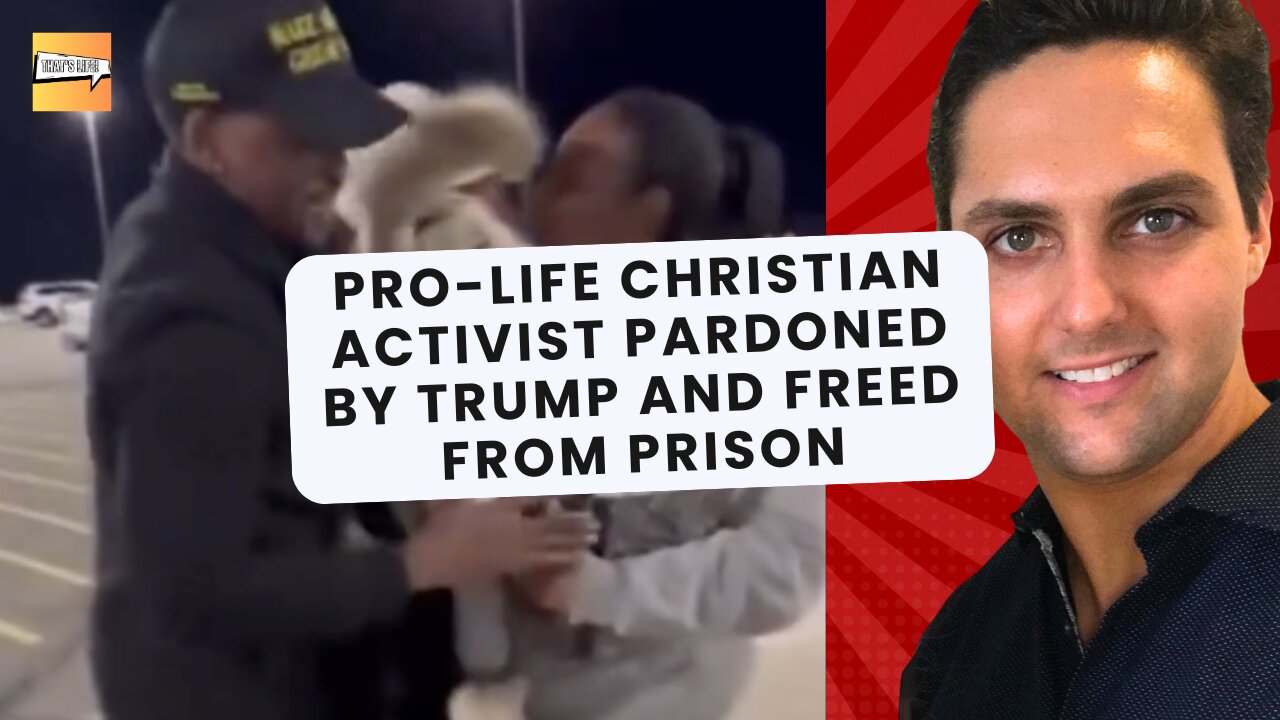 Pro-Life Christian Activist Pardoned by Trump and Freed from Prison | That's Life Ep. 52