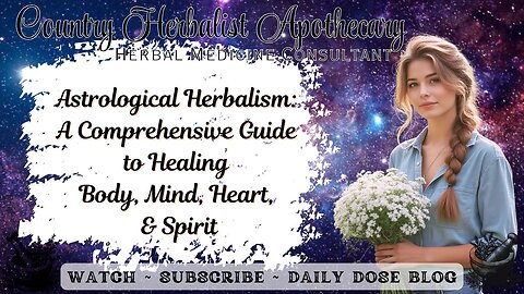 Astrological Herbalism: A Comprehensive Guide to Healing Body, Mind, Heart, and Spirit