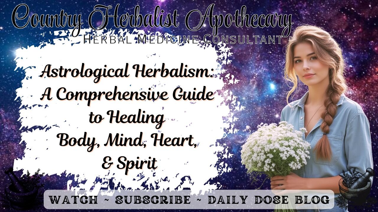 Astrological Herbalism: A Comprehensive Guide to Healing Body, Mind, Heart, and Spirit