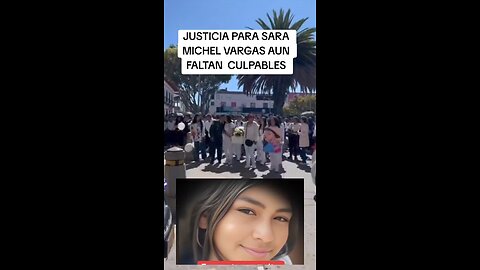 JUSTICIA PARA SARA MICHEL VARGAS AUN FALTAN CULPABLES