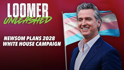 EP107: HE'S RUNNING: Gavin Newsom Plans 2028 White House Campaign