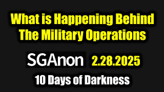 SG Anon Critical Update 2.28.25 - Military Alliance Gears Up for 10 Days of Darkness