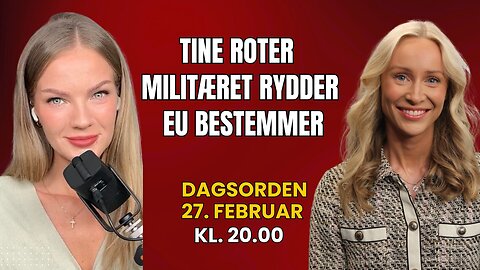 Tine roter, militæret rydder, EU bestemmer | Dagsorden 27. februar 2025