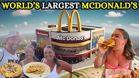 Trying World’s Largest McDonald’s