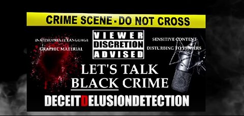 (EPISODE 11) LET'S TALK BLACK CRIME WITH TRIPLE D 'DECEITDELUSIONDETECTION'