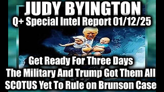 Judy Byington Special Intel 1.12.25 ~ Get Ready For Three Days, The Military And Trump Got Them All