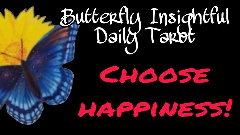 Butterfly Insightful Daily Tarot - happiness comes from within!