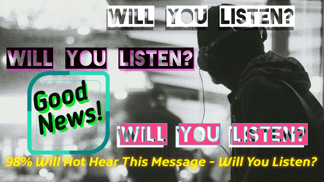 98% Will Not Hear This Message - Will You Listen?