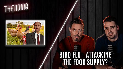 Trending: Ep17 : Bird Flu - Attacking the Food Supply? (28/01/25)