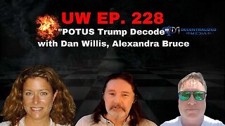 "POTUS Trump Decode" with Dan Willis, Alexandra Bruce - Unrestricted Warfare Ep. 228