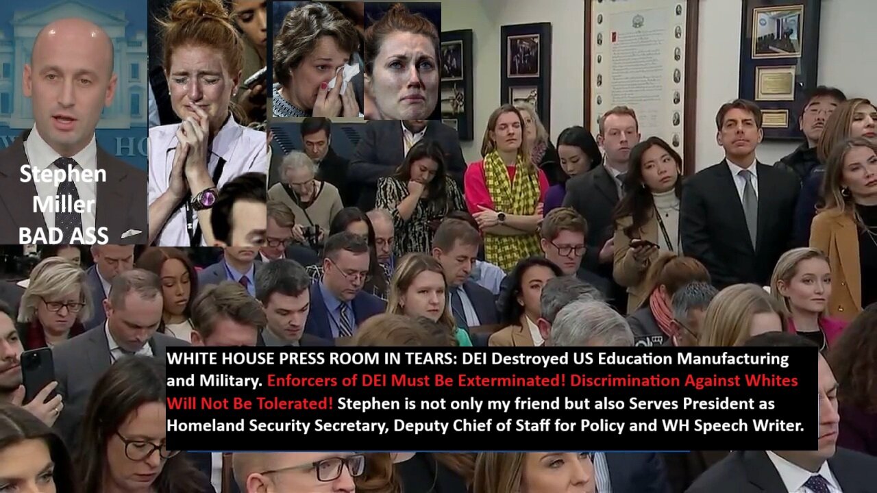 WHITE HOUSE PRESS ROOM IN TEARS: DEI Destroyed US Education Manufacturing and Military. Enforcers of DEI Must Be Exterminated! Discrimination Against Whites Will Not Be Tolerated!