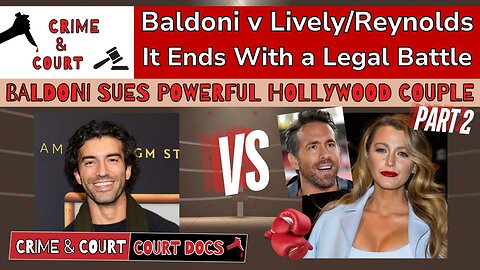 Baldoni Sues Powerful Hollywood Couple - Pt 2 (Justin Baldoni v Blake Lively/Ryan Reynolds)