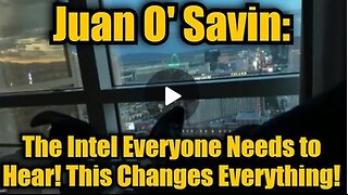 New Juan O Savin: The Intel Everyone Needs to Hear! This Changes Everything!