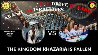 AFRICA IS THE HOLY LAND||THE DRIVE TO LABEL ABANTU AS ISRAELITES|| THE KINGDOM KHAZARIA IS FALLEN