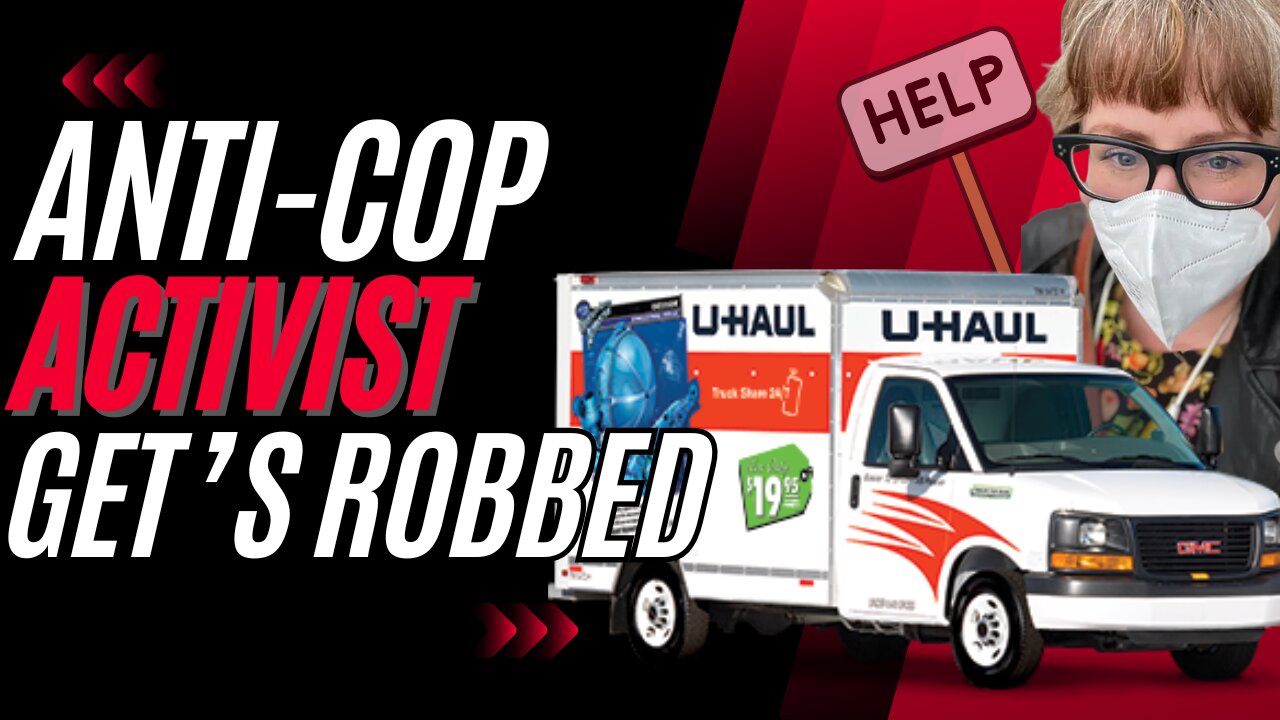 Karma in Action: Defund the Police Activist Loses Everything in U-Haul Theft!