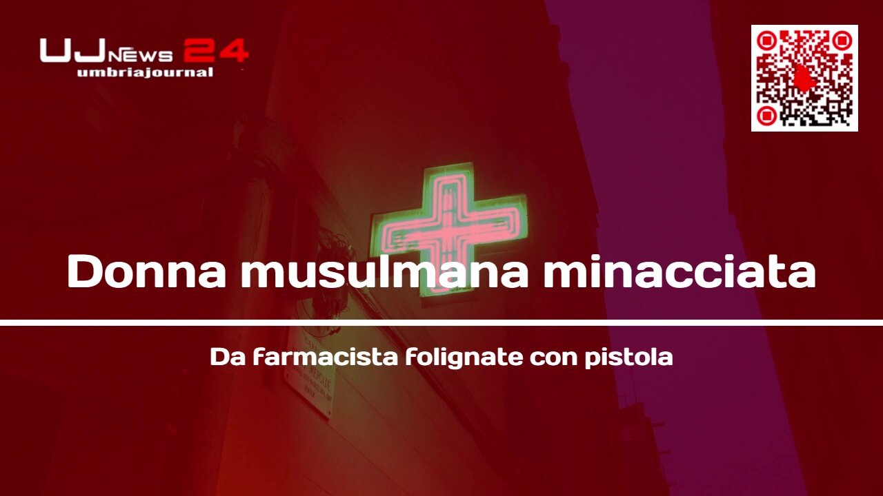 Donna musulmana minacciata Da farmacista folignate con pistola
