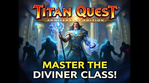 Titan Quest Anniversary Edition: Master the Diviner Class – Gameplay, Build Tips, & More