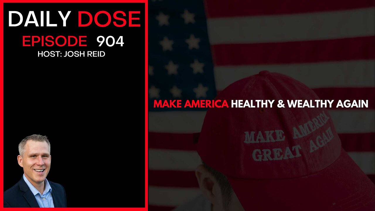 Make America Healthy & Wealthy Again | Ep. 904 The Daily Dose