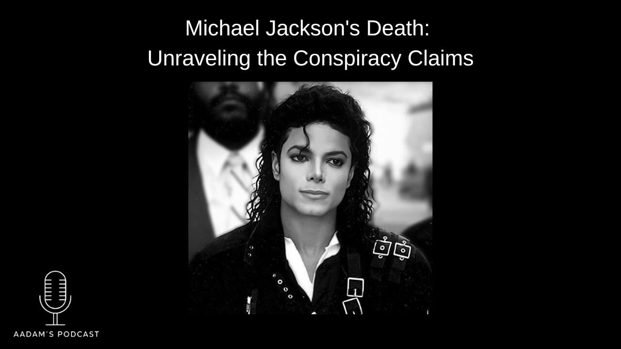 Michael Jackson's Death: Unraveling the Conspiracy Claims