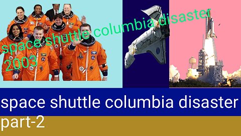 Columbia Space Shuttle Disaster 2003.