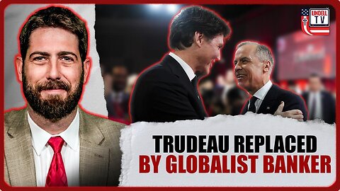 Trudeau Replaced by Globalist Banker as PM, Opposition Leader Reacts, Says Country Must be Sovereign