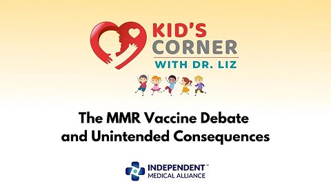 The MMR Vaccine Debate and Unintended Consequences (Kid's Corner with Dr. Liz Ep. 11)