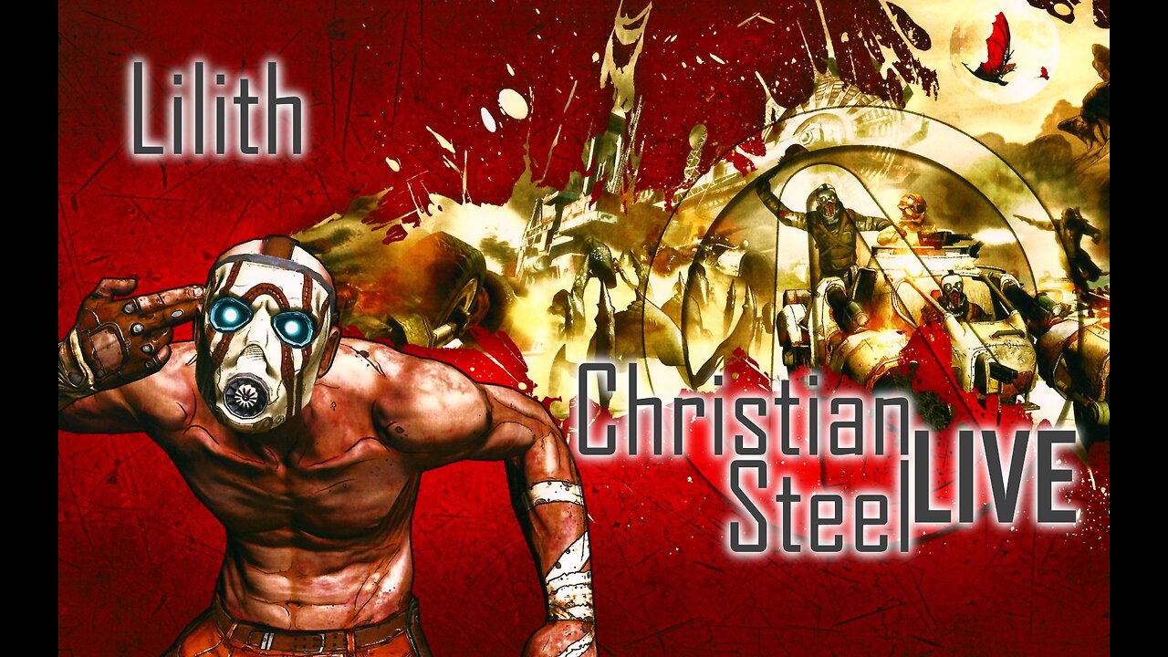 Borderlands "Lilith Playthrough" Christian Steel LIVE / Borderlands