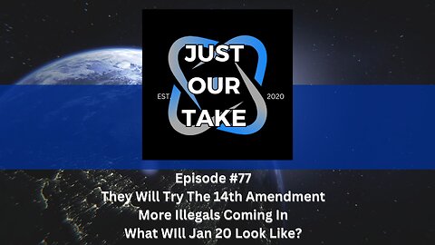 Just Our Take - EP #77 - 7 PM Pacific