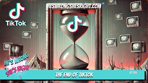 The End of TikTok - HWSR Ep 124