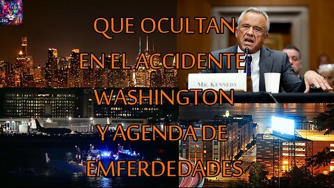 Que ocultan en el accidente de Washington y agenda de enfermedades que gran negocio