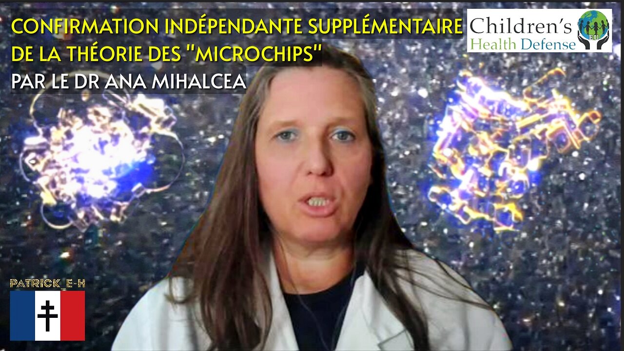 LE DR ANA MIHALCEA CONFIRME LA THÉORIE DES « MICROCHIPS » (NANOMATÉRIAUX AUTO-ASSEMBLEURS CONNECTÉS)