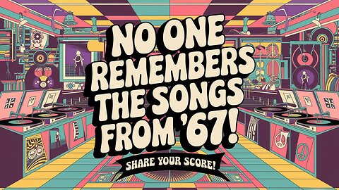 Do you remember who sang these songs from '67?