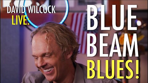 David Wilcock LIVE: Blue Beam Blues!